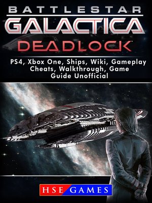 cover image of Battlestar Gallactica Deadlock PS4, Xbox One, Ships, Wiki, Gameplay, Cheats, Walkthrough, Game Guide Unofficial